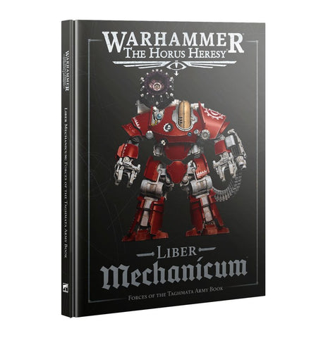 Age of Darkness: Horus Heresy - Liber Mechanicum: Forces of the Taghmata Army Book