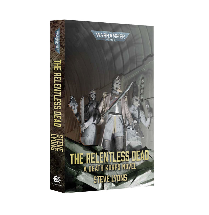 The Relentless Dead A Death Korps Novel (PB)