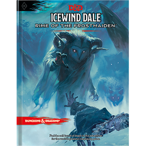 Icewind Dale: Rime of the Frostmaiden (D&D Adventure and Sourcebook)